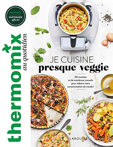 Thermomix : Je Cuisine Presque Veggie