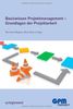 Basiswissen Projektmanagement: Grundlagen der Projektarbeit