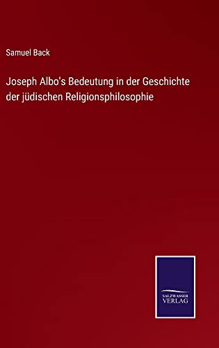 Joseph Albo's Bedeutung in der Geschichte der jüdischen Religionsphilosophie