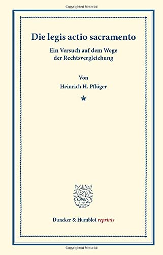 Die legis actio sacramento.: Ein Versuch auf dem Wege der Rechtsvergleichung. (Duncker & Humblot reprints)