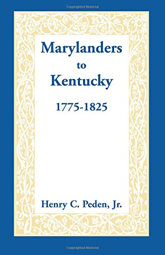 Marylanders to Kentucky: , 1775-1825