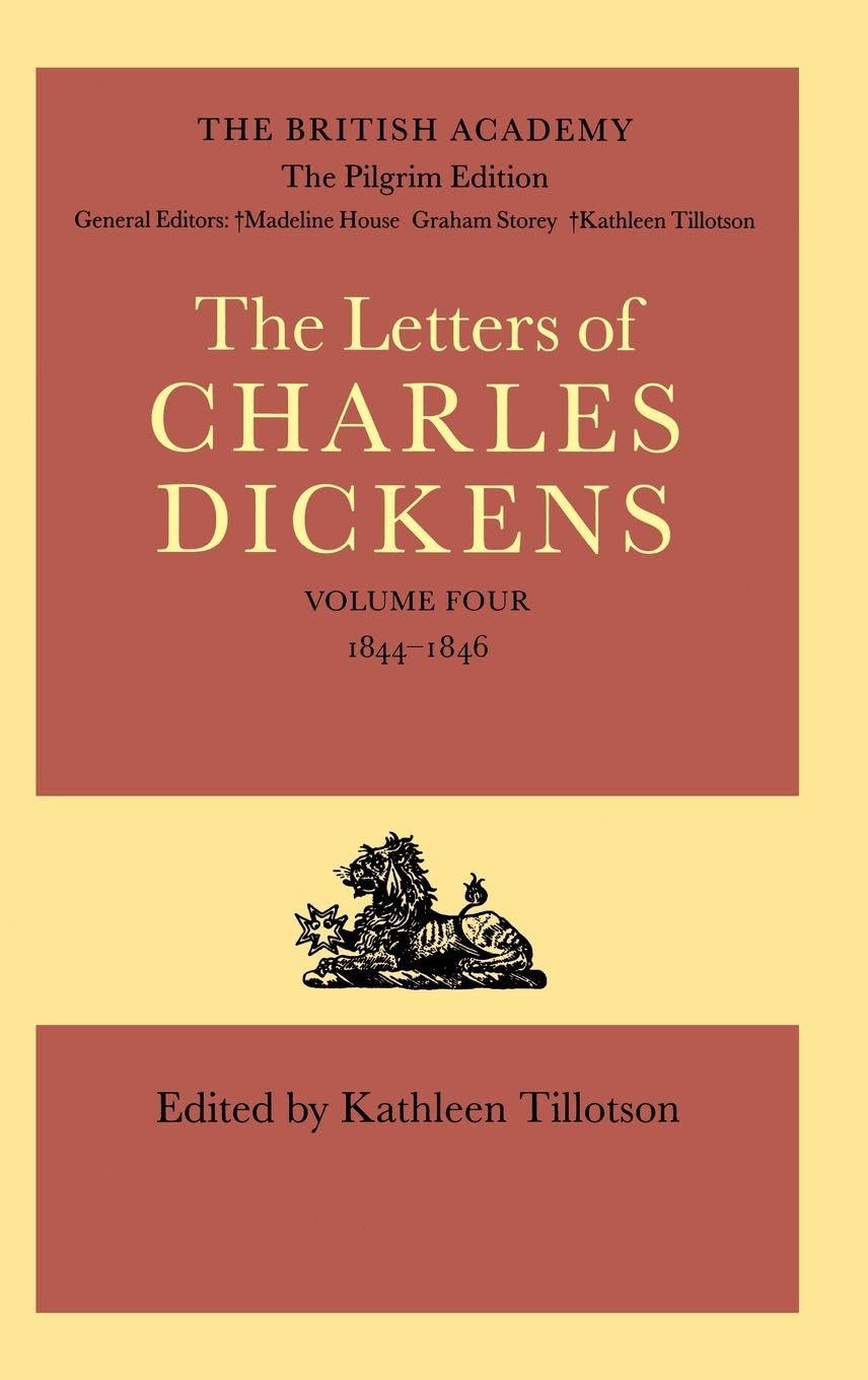 DICKENS LETTERS PILGRIM DLPE V4 C: The Pilgrim Edition Volume 4: 1844-1846 (Dickens: Letters Pilgrim Edition)