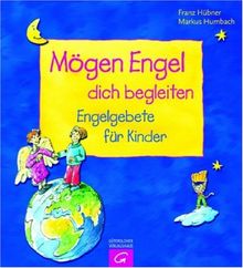 Mögen Engel dich begleiten. Engelgebete für Kinder