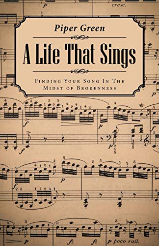 A Life That Sings: Finding Your Song In The Midst of Brokenness