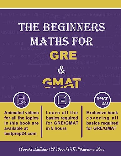The Beginners Math for GRE and GMAT: Learn GRE and GMAT Maths from basics