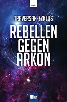 Rebellen gegen Arkon (Atlan: Traversan-Zyklus)