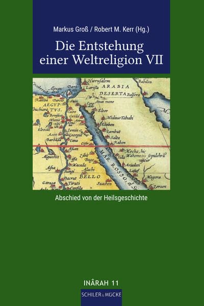 Die Entstehung einer Weltreligion VII: Abschied von der Heilsgeschichte (INÂRAH)