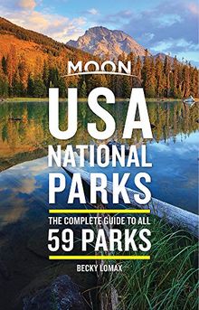 Moon USA National Parks: The Complete Guide to All 59 Parks (Travel Guide)