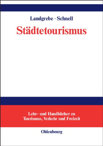 Städtetourismus: Lehr- und Handbücher zu Tourismus, Verkehr und Freizeit