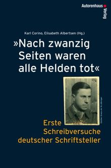 Nach zwanzig Seiten waren alle Helden tot. Erste Schreibversuche deutscher Schriftsteller