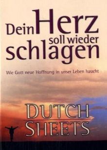 Dein Herz soll wieder schlagen: Wie Gott neue Hoffnung in unser Leben haucht