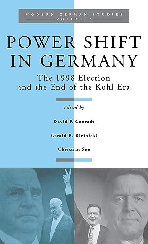 Power Shift in Germany: The 1998 Election and the End of the Kohl Era (Modern German Studies (Providence, R.I.), V. 5.)