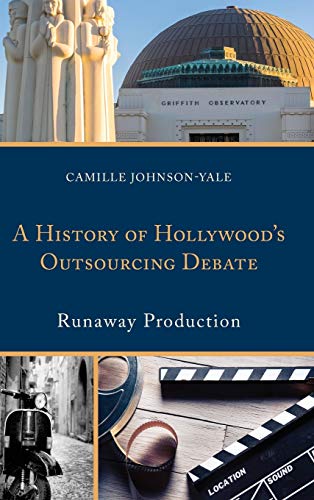 A History of Hollywood's Outsourcing Debate: Runaway Production