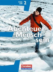 Abenteuer Mensch sein - Östliche Bundesländer und Berlin: Band 2 - Ethik/LER: Schülerbuch