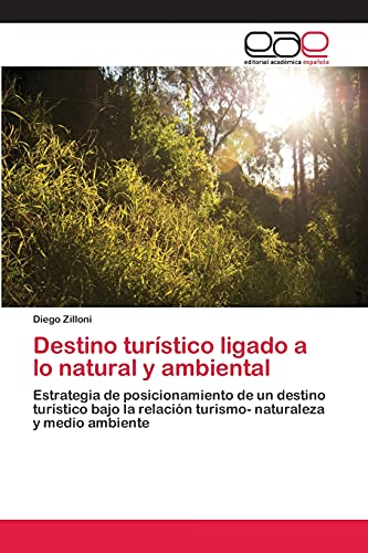Destino turístico ligado a lo natural y ambiental: Estrategia de posicionamiento de un destino turístico bajo la relación turismo- naturaleza y medio ambiente