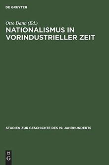 Nationalismus in vorindustrieller Zeit (Studien zur Geschichte des 19. Jahrhunderts, 14, Band 14)