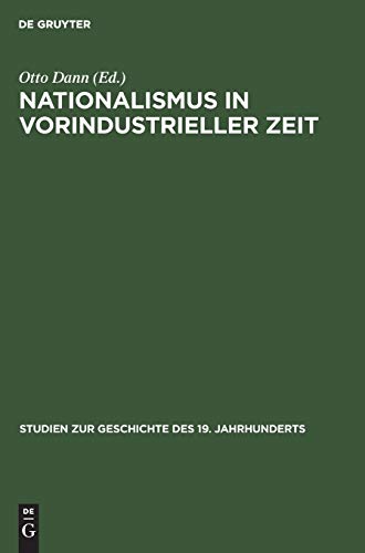 Nationalismus in vorindustrieller Zeit (Studien zur Geschichte des 19. Jahrhunderts, 14, Band 14)
