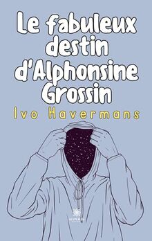 Le fabuleux destin d'Alphonsine Grossin