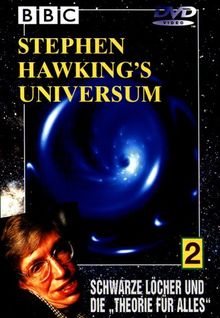 Stephen Hawkings Universum Teil 2: Schwarze Löcher und die "Theorie für alles"