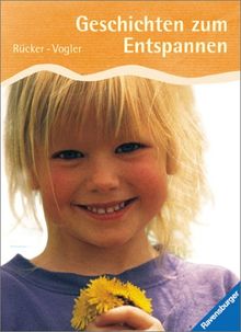 Geschichten zum Entspannen: Fantasiereisen, Entspannungsgeschichten und Körperübungen für Kinder