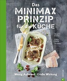 Kochen für Angeber: Das Minimax-Prinzip für die Küche. Wenig Aufwand, große Wirkung. Kochen mit wenigen Zutaten. Küchentricks, die minimalen Aufwand verlangen und maximalen Erfolg versprechen.