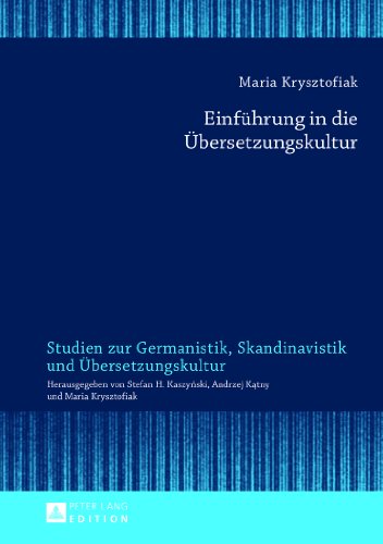 Einführung in die Übersetzungskultur (Studien zur Germanistik, Skandinavistik und Übersetzungskultur)