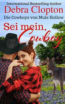 Sei mein, Cowboy (Die Cowboys von Mule Hollow Serie, Band 7)