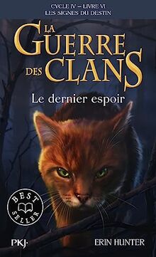 La guerre des clans : cycle 4, les signes du destin. Vol. 6. Le dernier espoir