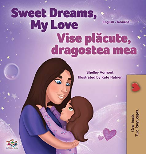 Sweet Dreams, My Love (English Romanian Bilingual Book for Kids) (English Romanian Bilingual Collection)