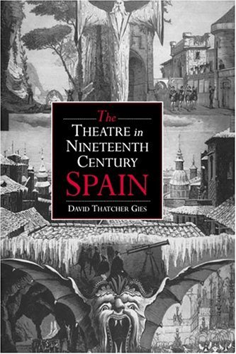 The Theatre in Nineteenth-Century Spain (Cambridge Studies in Latin American & Iberian Literature)