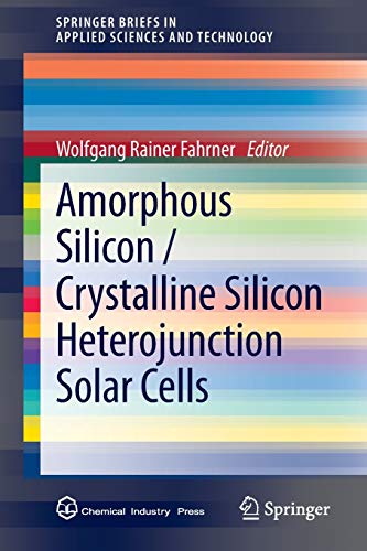 Amorphous Silicon / Crystalline Silicon Heterojunction Solar Cells (SpringerBriefs in Applied Sciences and Technology)