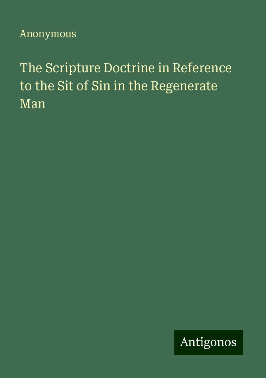 The Scripture Doctrine in Reference to the Sit of Sin in the Regenerate Man