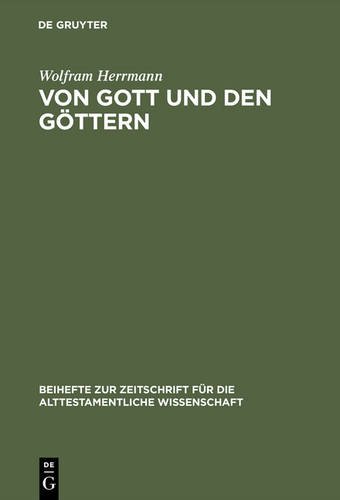 Von Gott und den Göttern: Gesammelte Aufsätze zum Alten Testament (Beihefte zur Zeitschrift für die alttestamentliche Wissenschaft, Band 259)
