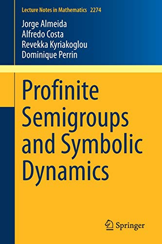 Profinite Semigroups and Symbolic Dynamics (Lecture Notes in Mathematics, 2274, Band 2274)