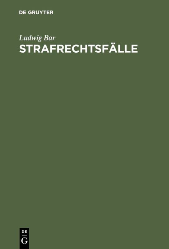 Strafrechtsfälle: Zum akademischen Gebrauch und zum Selbststudium