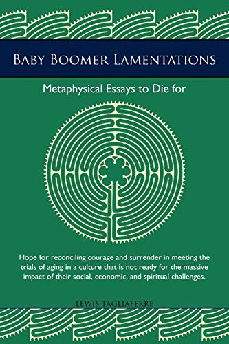 Baby Boomer Lamentations: Metaphysical Essays to Die for