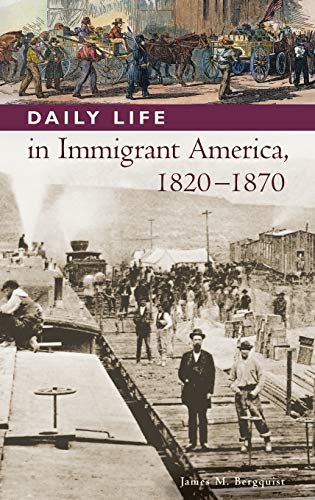 Daily Life in Immigrant America, 1820-1870 (Greenwood Press Daily Life Through History)