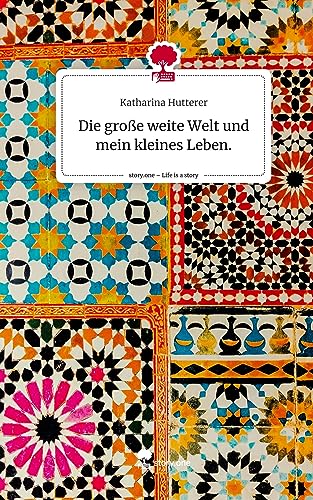 Die große weite Welt und mein kleines Leben.. Life is a Story - story.one