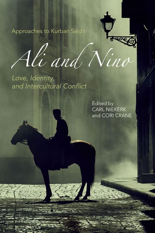 Carl Niekerk Niekerk, C, Approaches To Kurban Said`s Ali And Nino - Love, , Love, Identity, And Intercultural Conflict (Studies In German Literature,