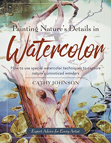 Johnson, Cathy A. Painting Nature's Details In Watercolor
