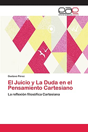 El Juicio y La Duda en el Pensamiento Cartesiano: La reflexión filosófica Cartesiana