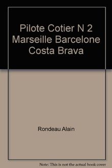 Marseille, Costa Brava, Barcelone : ports, mouillages, plans, points GPS, routes