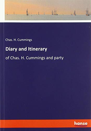 Diary and Itinerary: of Chas. H. Cummings and party