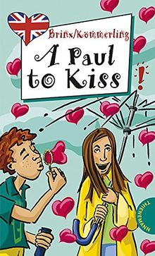 A Paul to Kiss, aus der Reihe Freche Mächen - freches Englisch! (Freche Mädchen – freches Englisch!)