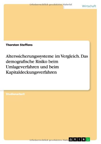 Alterssicherungssysteme im Vergleich. Das demografische Risiko beim Umlageverfahren und beim Kapitaldeckungsverfahren
