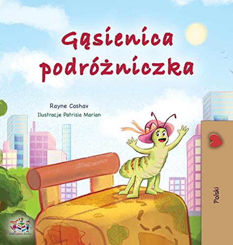 The Traveling Caterpillar (Polish Children's Book) (Polish Bedtime Collection)
