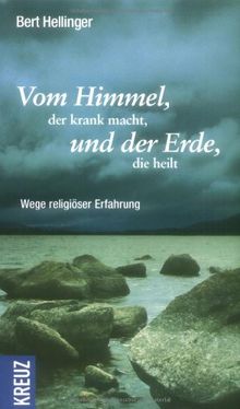 Vom Himmel, der krank macht, und der Erde, die heilt: Der andere Weg der religiösen Erfahrung