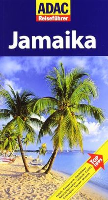 ADAC Reiseführer Jamaika: Hotels. Restaurants. Nachtleben. Naturschönheiten. Strände. Feste. Architektur. Touren. Museen