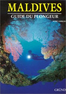 Maldives : Guide du plongeur (Guides)