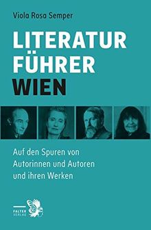 Literaturführer Wien: Auf den Spuren von Autorinnen und Autoren und ihren Werken (Kultur für Genießer)